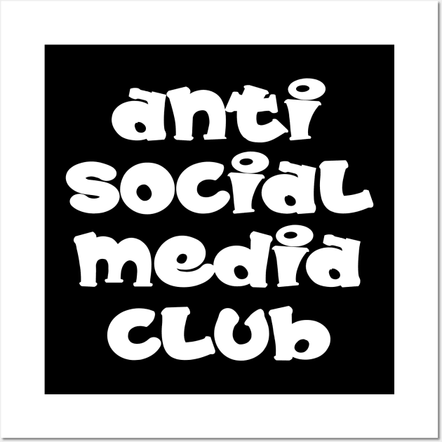 Anti Social Media Club Wall Art by FoolDesign